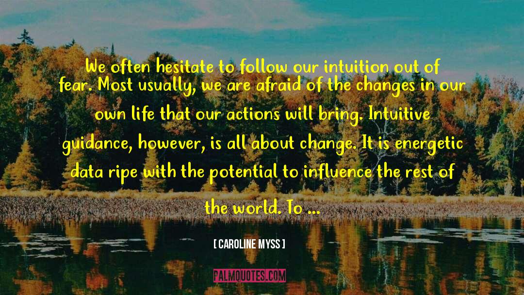 Caroline Myss Quotes: We often hesitate to follow