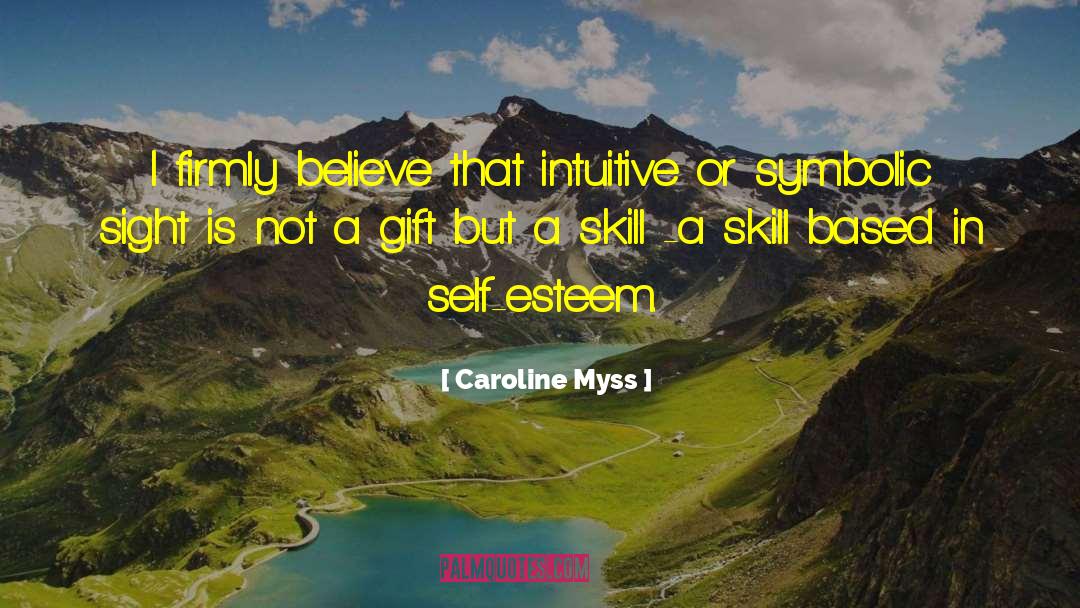 Caroline Myss Quotes: I firmly believe that intuitive