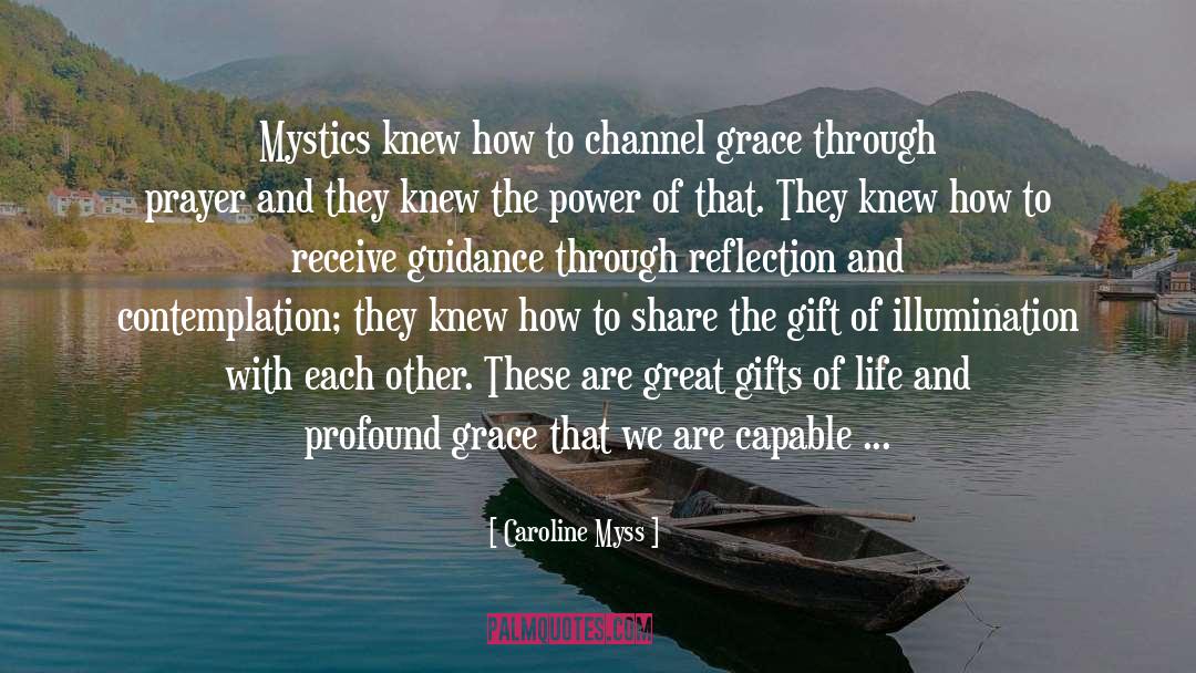 Caroline Myss Quotes: Mystics knew how to channel