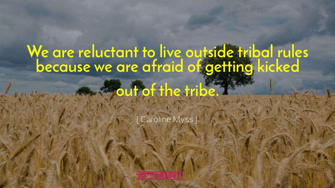 Caroline Myss Quotes: We are reluctant to live