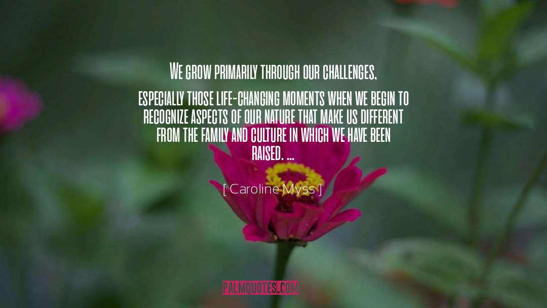 Caroline Myss Quotes: We grow primarily through our