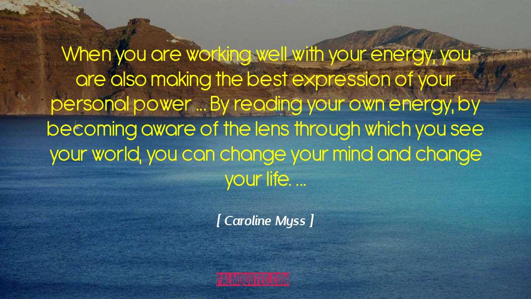 Caroline Myss Quotes: When you are working well