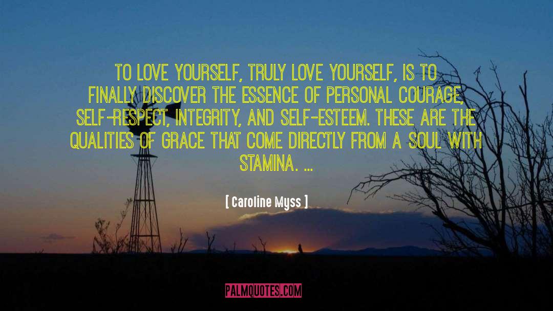 Caroline Myss Quotes: To love yourself, truly love