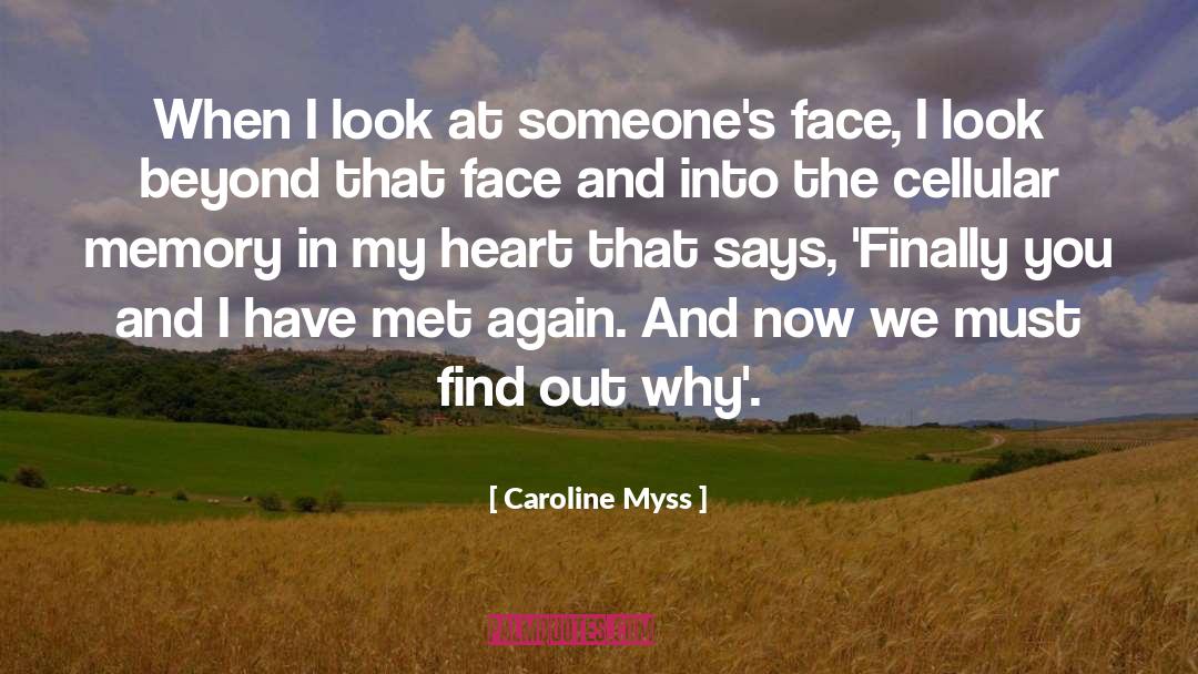 Caroline Myss Quotes: When I look at someone's