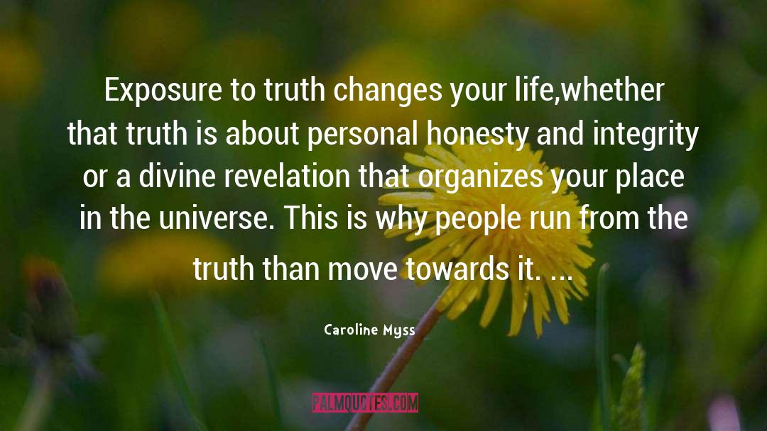 Caroline Myss Quotes: Exposure to truth changes your