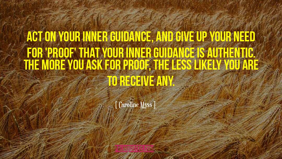 Caroline Myss Quotes: Act on your inner guidance,