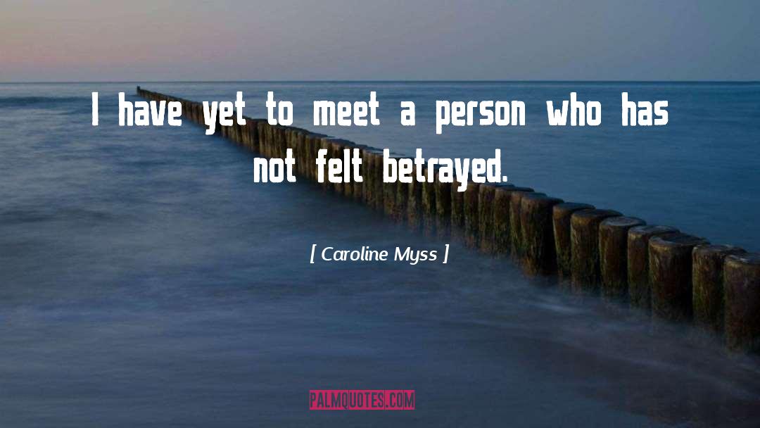 Caroline Myss Quotes: I have yet to meet