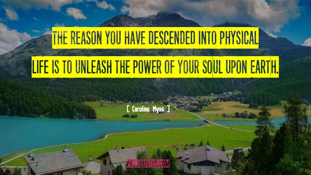 Caroline Myss Quotes: The reason you have descended