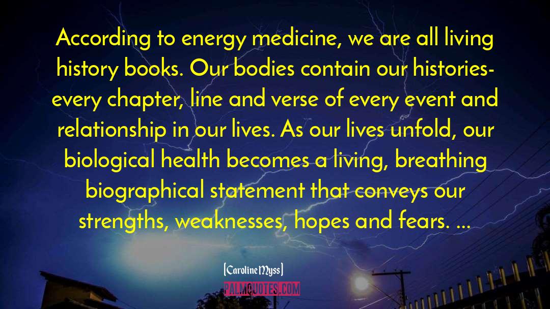 Caroline Myss Quotes: According to energy medicine, we