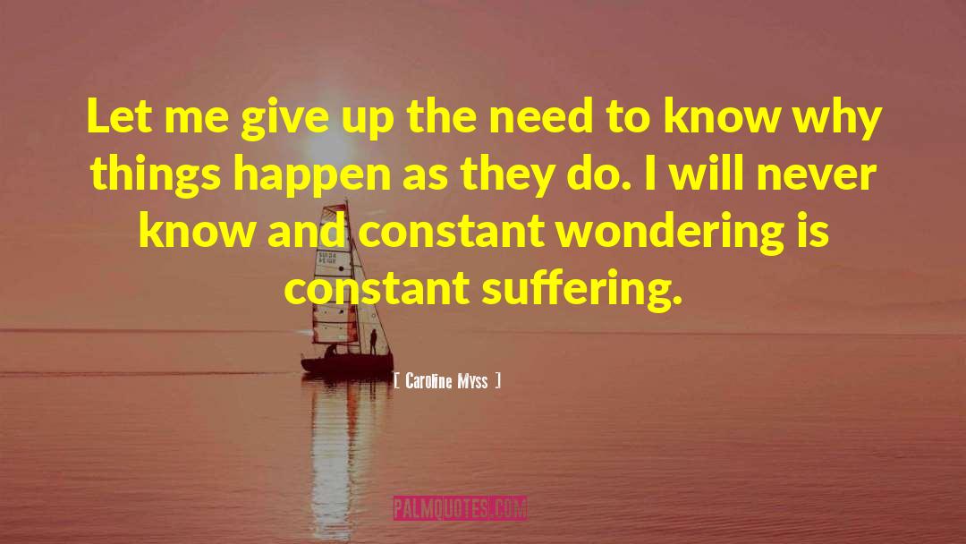 Caroline Myss Quotes: Let me give up the