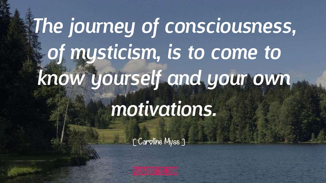 Caroline Myss Quotes: The journey of consciousness, of