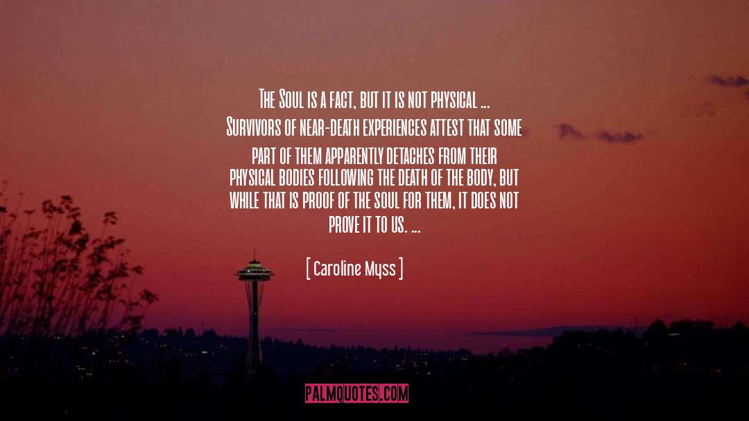 Caroline Myss Quotes: The Soul is a fact,