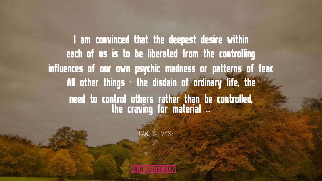 Caroline Myss Quotes: I am convinced that the