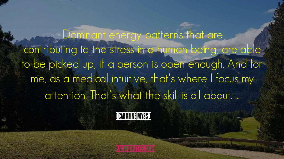 Caroline Myss Quotes: Dominant energy patterns that are