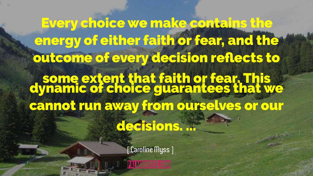 Caroline Myss Quotes: Every choice we make contains