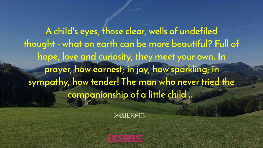 Caroline Norton Quotes: A child's eyes, those clear,