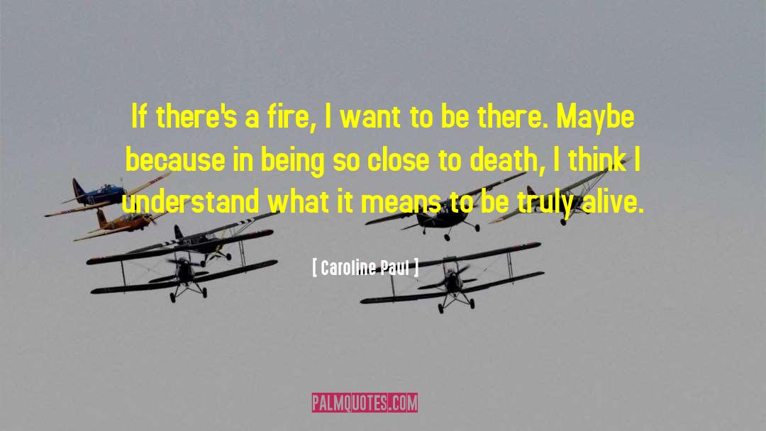 Caroline Paul Quotes: If there's a fire, I