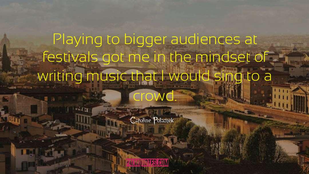 Caroline Polachek Quotes: Playing to bigger audiences at