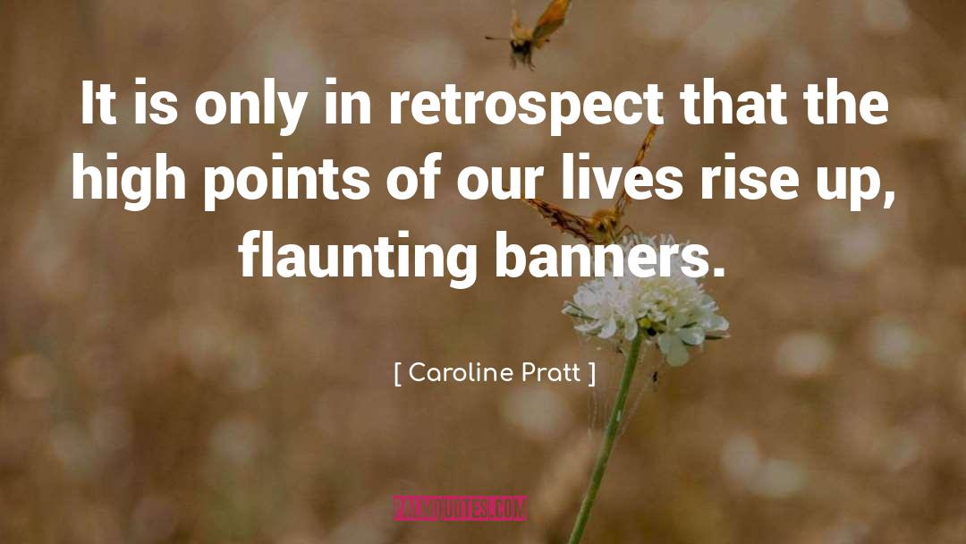 Caroline Pratt Quotes: It is only in retrospect