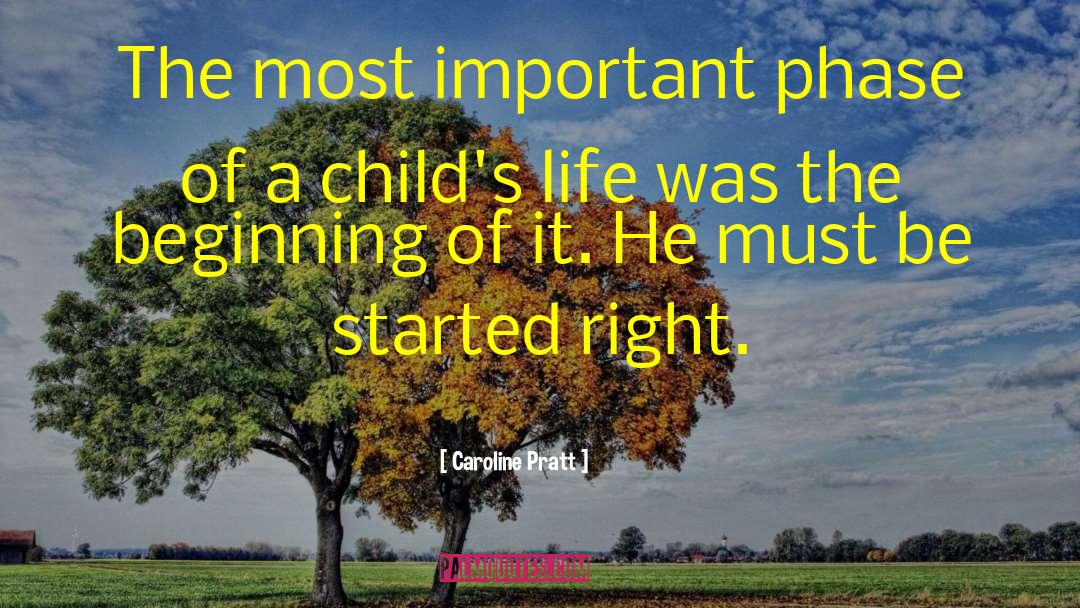 Caroline Pratt Quotes: The most important phase of