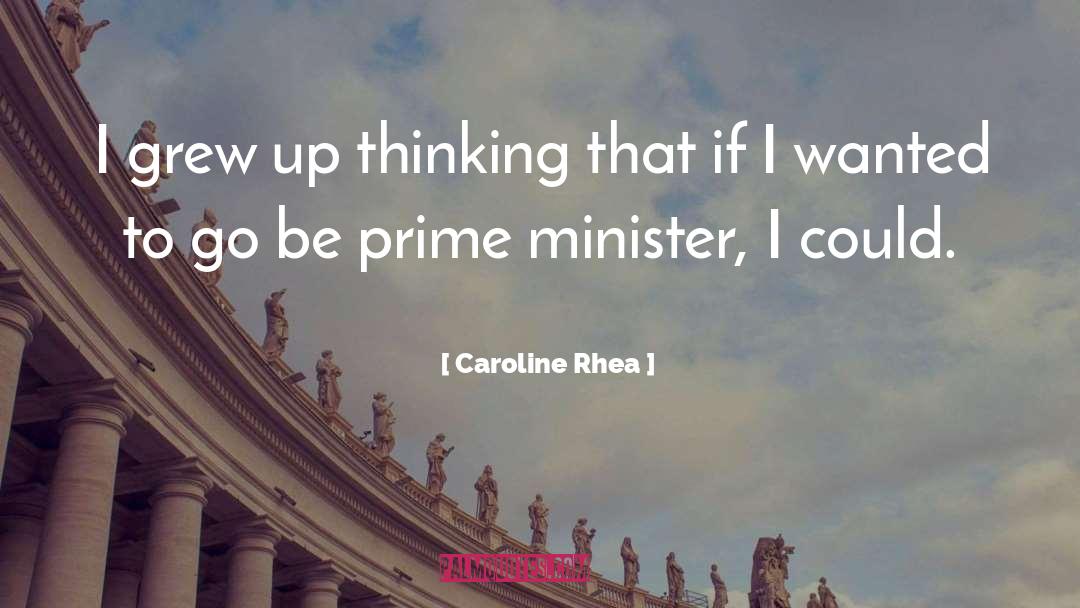 Caroline Rhea Quotes: I grew up thinking that