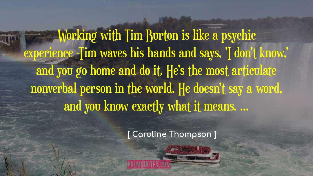 Caroline Thompson Quotes: Working with Tim Burton is