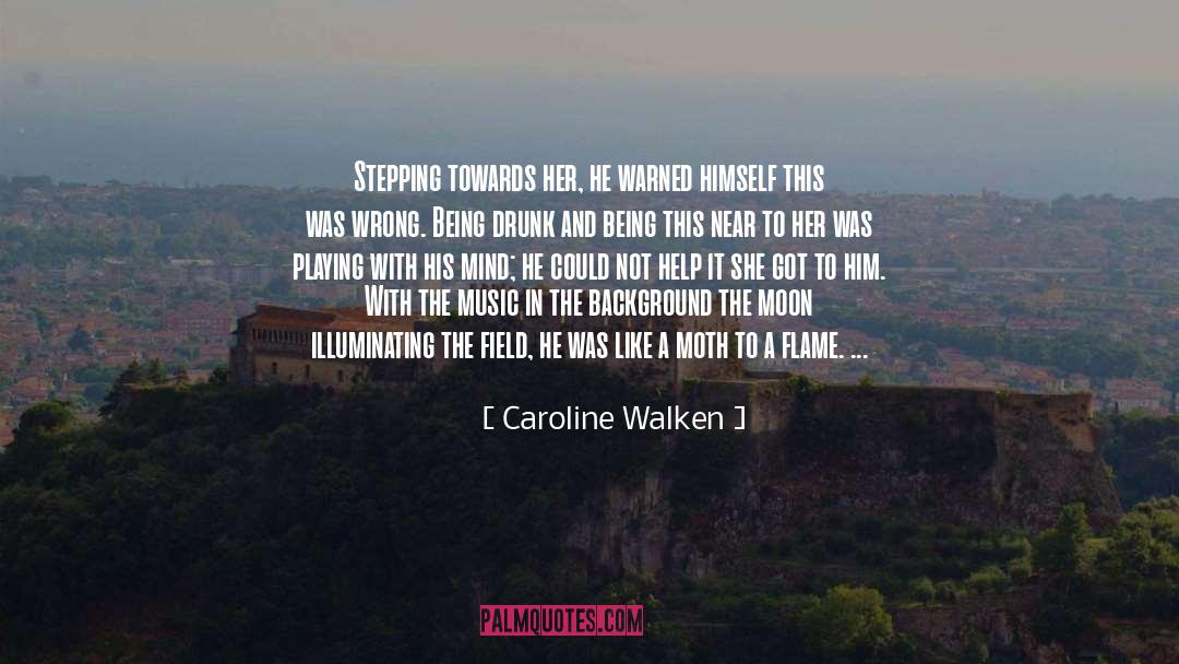 Caroline Walken Quotes: Stepping towards her, he warned