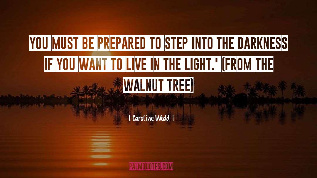 Caroline Wedd Quotes: You must be prepared to