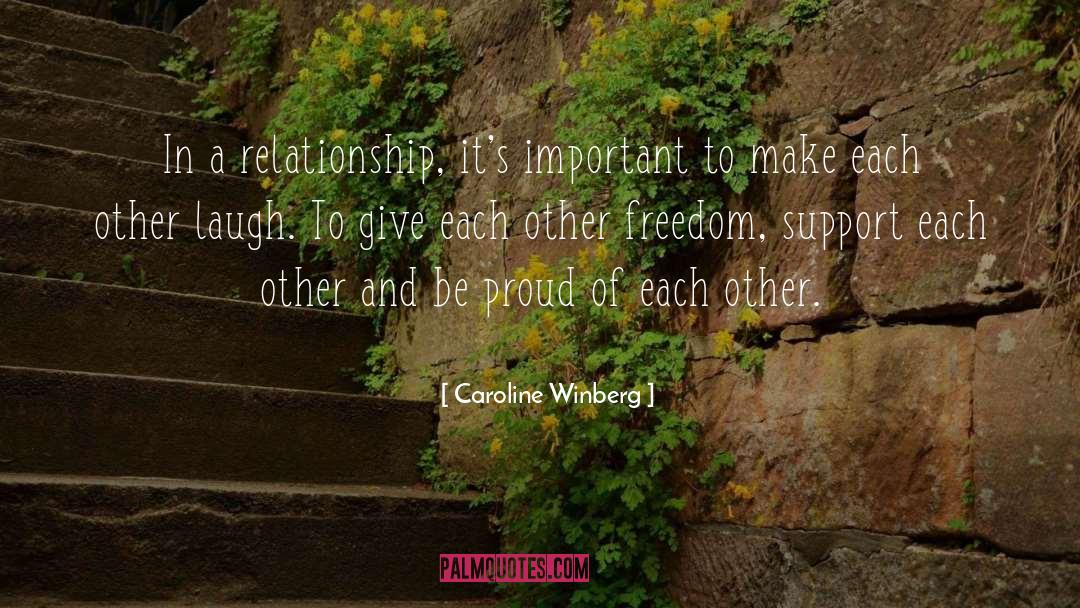 Caroline Winberg Quotes: In a relationship, it's important