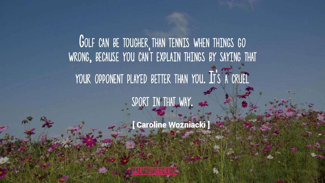 Caroline Wozniacki Quotes: Golf can be tougher than