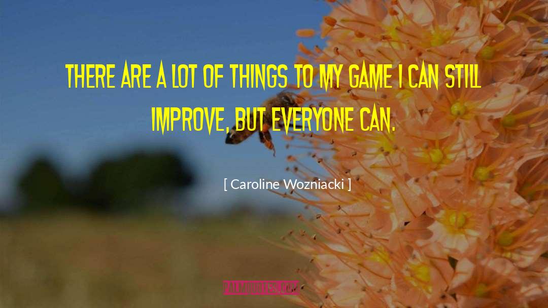 Caroline Wozniacki Quotes: There are a lot of