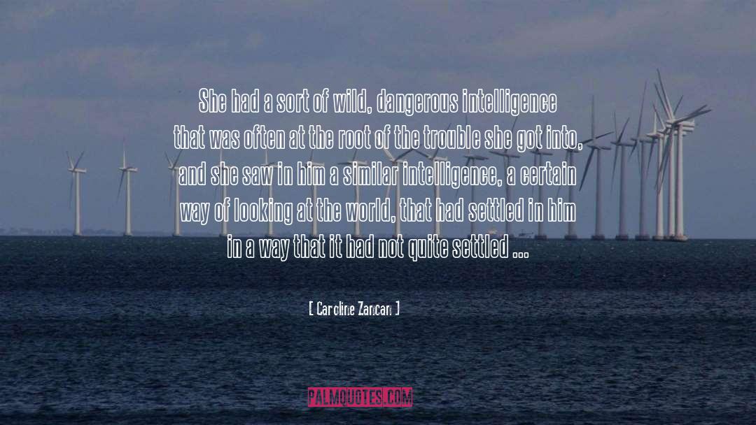 Caroline Zancan Quotes: She had a sort of