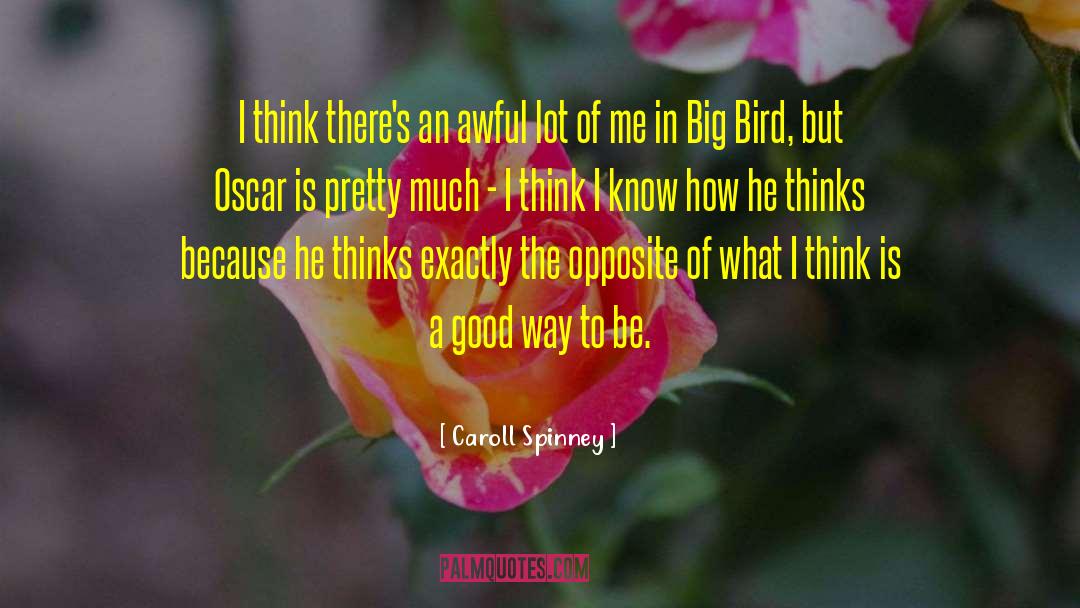 Caroll Spinney Quotes: I think there's an awful