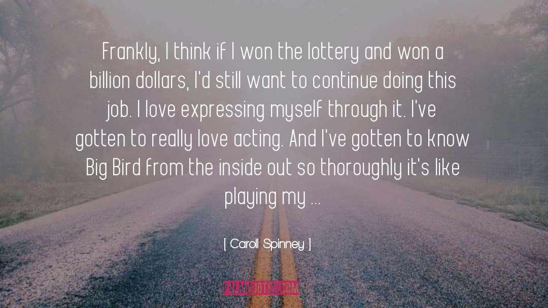 Caroll Spinney Quotes: Frankly, I think if I