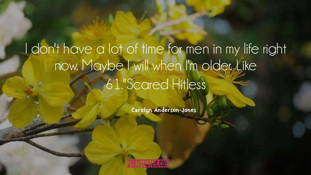 Carolyn Anderson-Jones Quotes: I don't have a lot