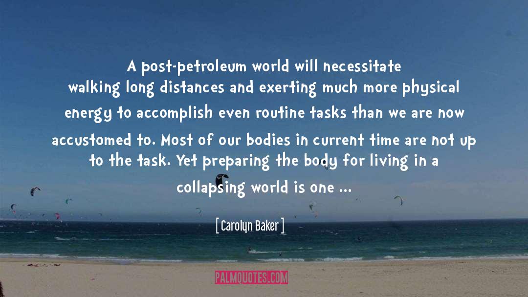 Carolyn Baker Quotes: A post-petroleum world will necessitate