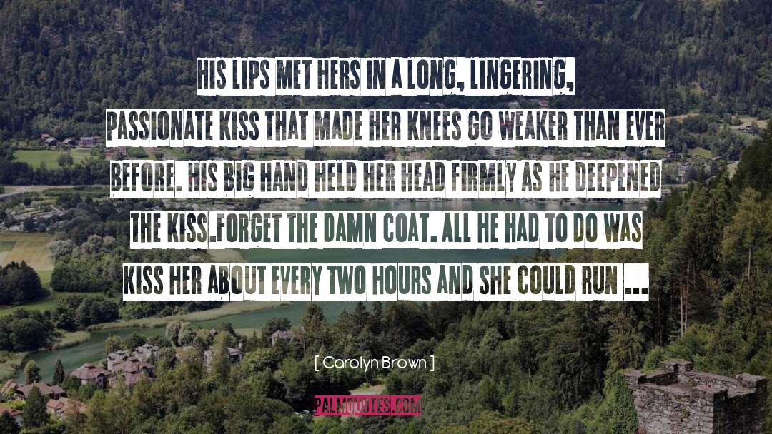 Carolyn Brown Quotes: His lips met hers in