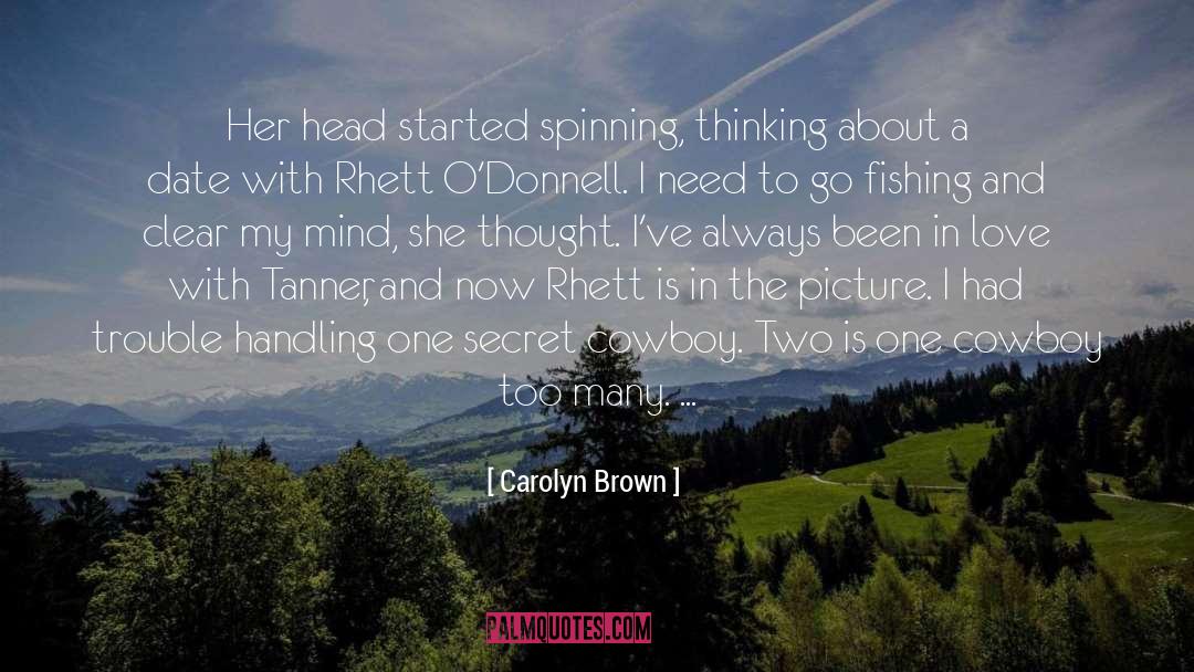 Carolyn Brown Quotes: Her head started spinning, thinking