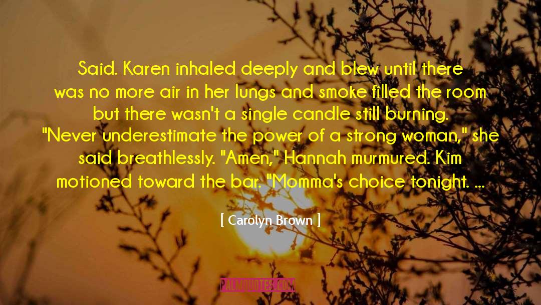 Carolyn Brown Quotes: Said. Karen inhaled deeply and