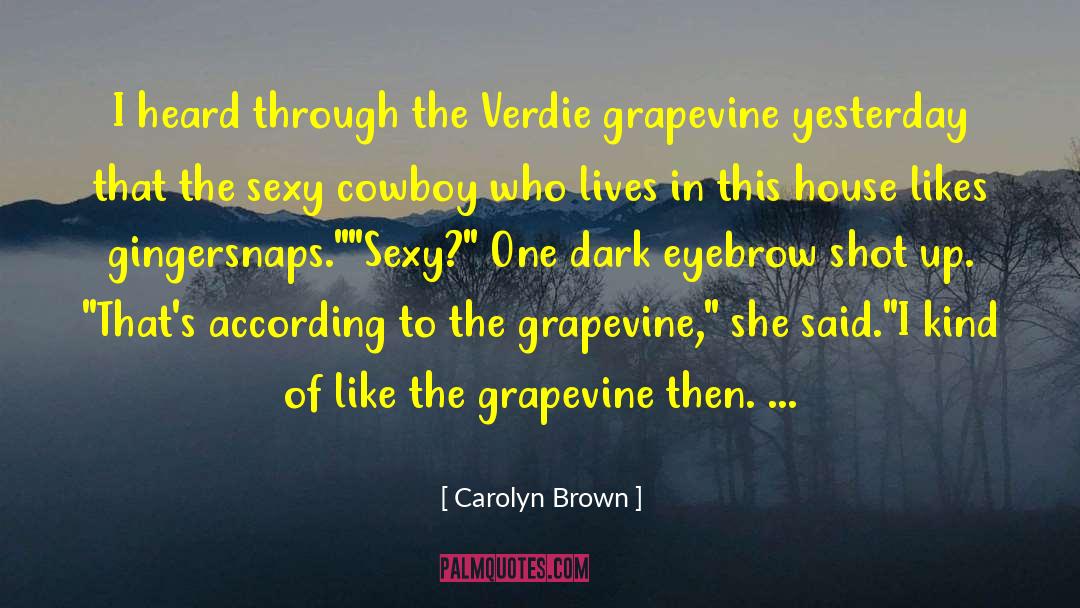 Carolyn Brown Quotes: I heard through the Verdie