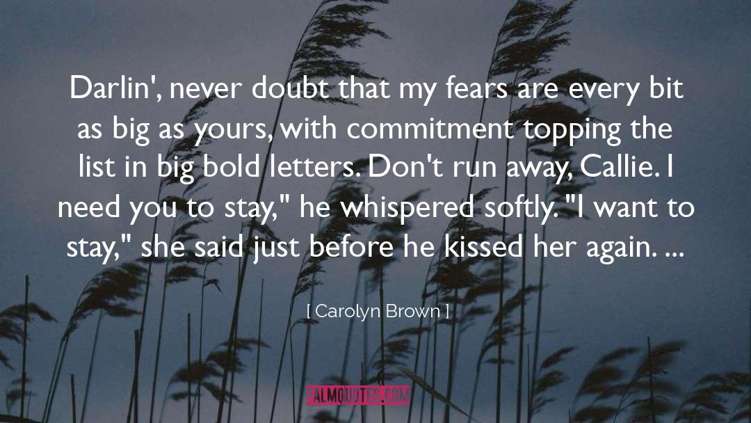 Carolyn Brown Quotes: Darlin', never doubt that my