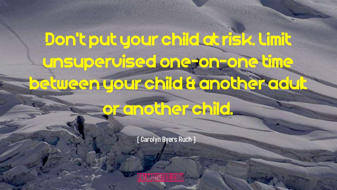 Carolyn Byers Ruch Quotes: Don't put your child at