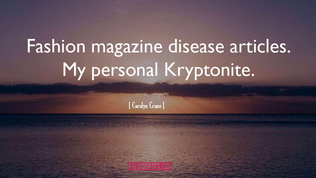 Carolyn Crane Quotes: Fashion magazine disease articles. My