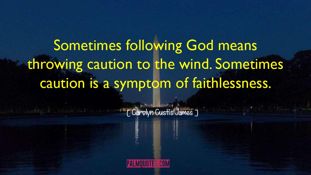 Carolyn Custis James Quotes: Sometimes following God means throwing