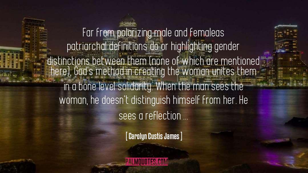 Carolyn Custis James Quotes: Far from polarizing male and