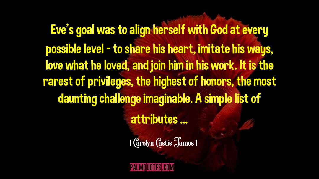 Carolyn Custis James Quotes: Eve's goal was to align