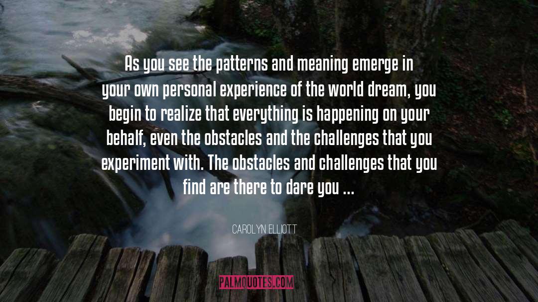 Carolyn Elliott Quotes: As you see the patterns