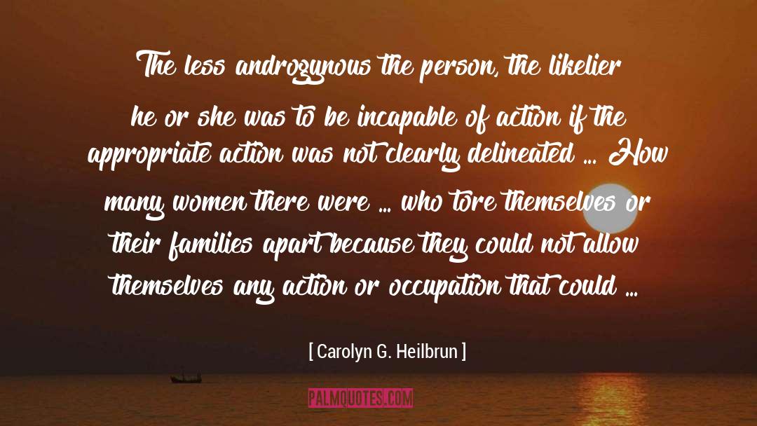 Carolyn G. Heilbrun Quotes: The less androgynous the person,