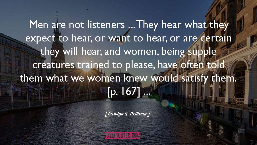 Carolyn G. Heilbrun Quotes: Men are not listeners ...