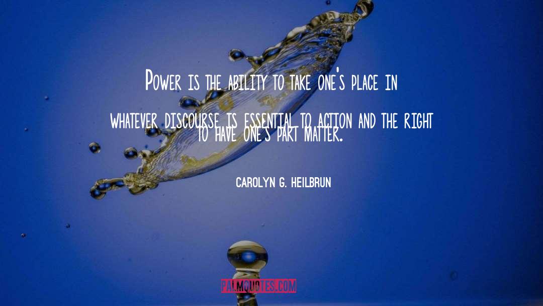 Carolyn G. Heilbrun Quotes: Power is the ability to